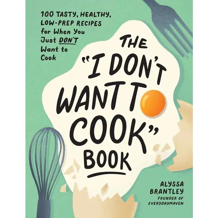 "I Don't Want To Cook" Book By Alyssa Brantley