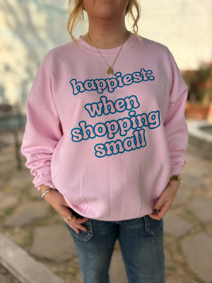 Happiest When Shopping Small Crewneck
