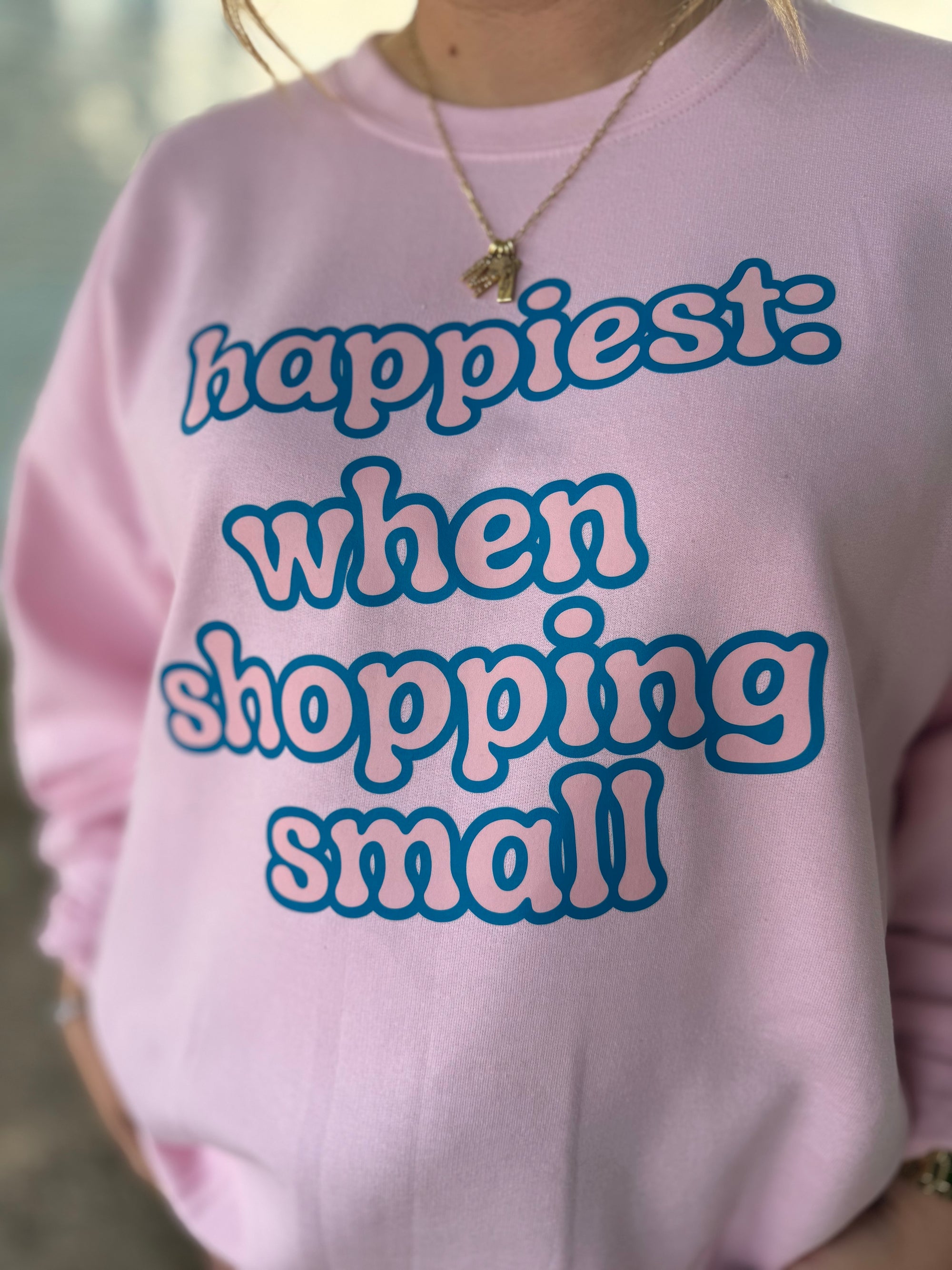 Happiest When Shopping Small Crewneck