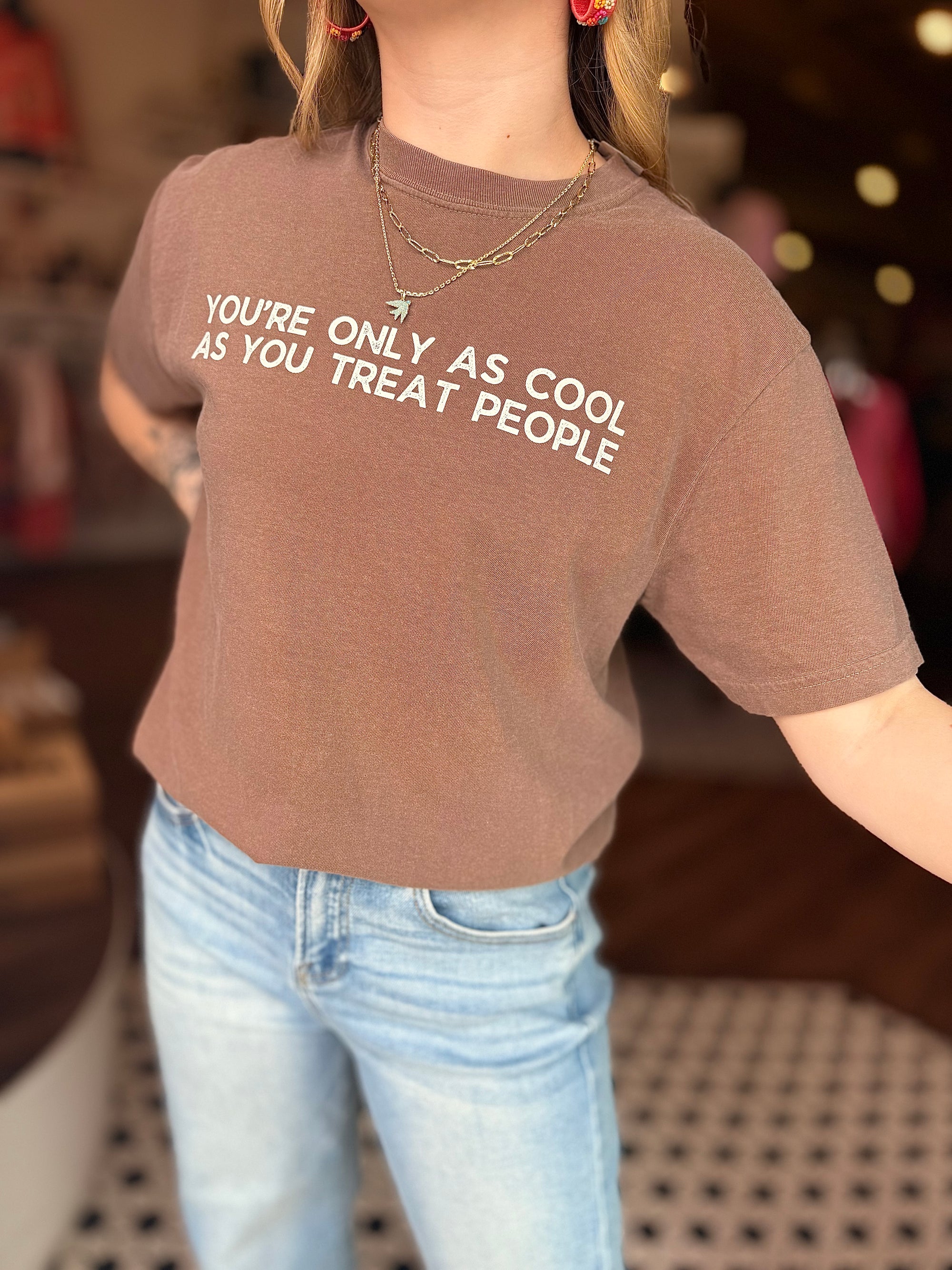 Only As Cool As You Treat People T-Shirt