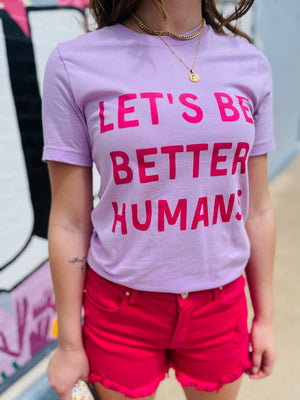 Be Better Humans Graphic Tee