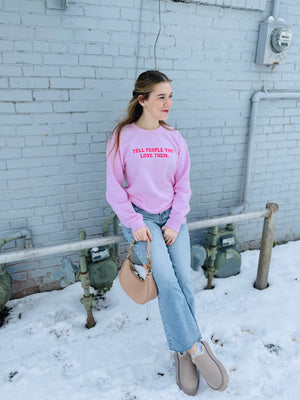 Pink Tell People You Love Them Sweatshirt