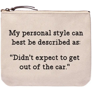 Didn't Expect To Get Out of the Car | Zipper Pouch